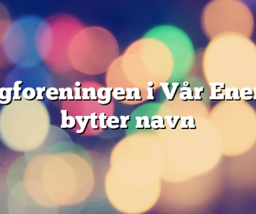 Fagforeningen i Vår Energi bytter navn  